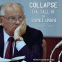 Collapse: The Fall of the Soviet Union