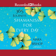 Shamanism for Every Day: 365 Journeys