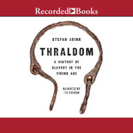 Thraldom: A History of Slavery in the Viking Age