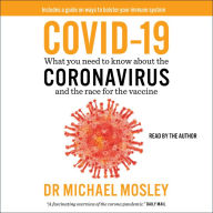 COVID-19: Everything You Need to Know about the Corona Virus and the Race for the Vaccine