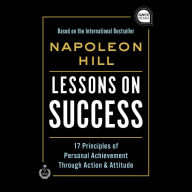 Lessons on Success: 17 Principles of Personal Achievement - Through Action & Attitude