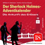 Die Ankunft des Erlösers - Der Sherlock Holmes-Adventkalender, Folge 18 (Ungekürzt)