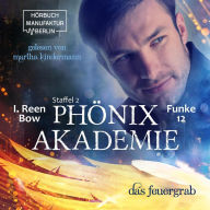 Das Feuergrab - Phönixakademie, Band 12 (ungekürzt)