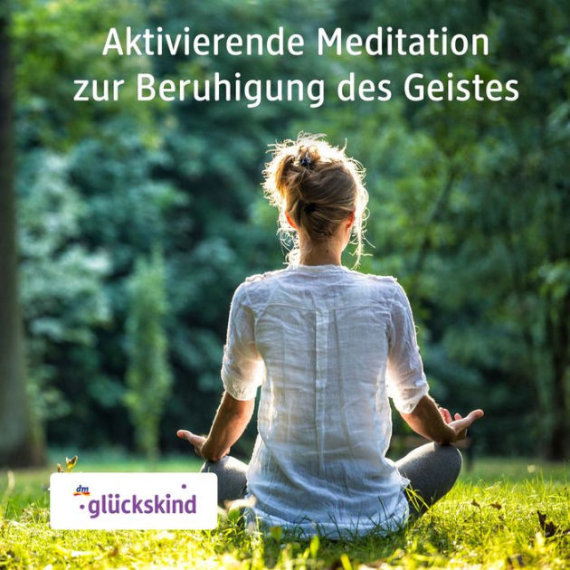 Aktivierende Meditation zur Beruhigung des Geistes by Bettina Breunig ...