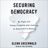 Securing Democracy: My Fight for Press Freedom and Justice in Bolsonaro's Brazil