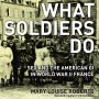 What Soldiers Do: Sex and the American GI in World War II France