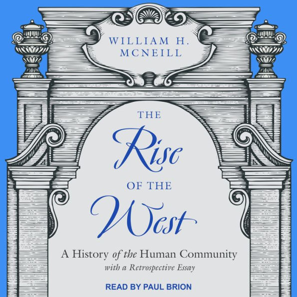 The Rise of the West: A History of the Human Community; with a Retrospective Essay