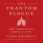 Phantom Plague: How Tuberculosis Shaped History