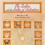 The Zodiac and the Salts of Salvation: Parts One and Two