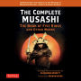 The Complete Musashi: The Book of Five Rings and Other Works: Complete Musashi: The Book of Five Rings and Other Works