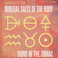 Relation of the Mineral Salts of the Body to the Signs of the Zodiac