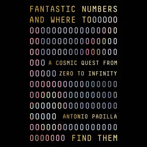 Fantastic Numbers and Where to Find Them: A Cosmic Quest from Zero to Infinity