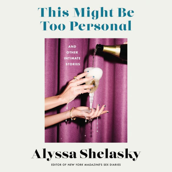 This Might Be Too Personal: And Other Intimate Stories
