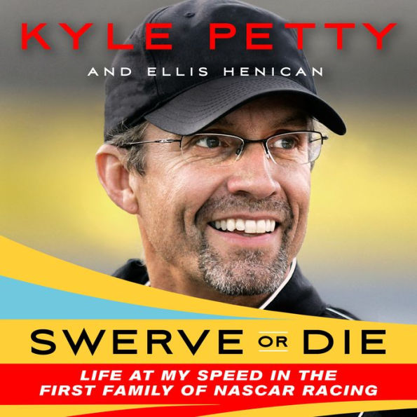 Swerve or Die: Life at My Speed in the First Family of NASCAR Racing