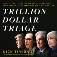 Trillion Dollar Triage: How Jay Powell and the Fed Battled a President and a Pandemic---and Prevented Economic Disaster