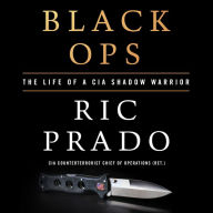 Black Ops: The Life of a CIA Shadow Warrior