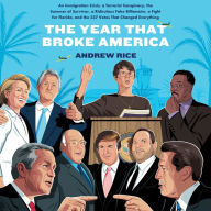 The Year That Broke America: An Immigration Crisis, a Terrorist Conspiracy, the Summer of Survivor, a Ridiculous Fake Billionaire, a Fight for Florida, and the 537 Votes That Changed Everything