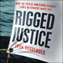 Rigged Justice: How the College Admissions Scandal Ruined an Innocent Man's Life