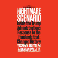 Nightmare Scenario: Inside the Trump Administration's Response to the Pandemic That Changed History