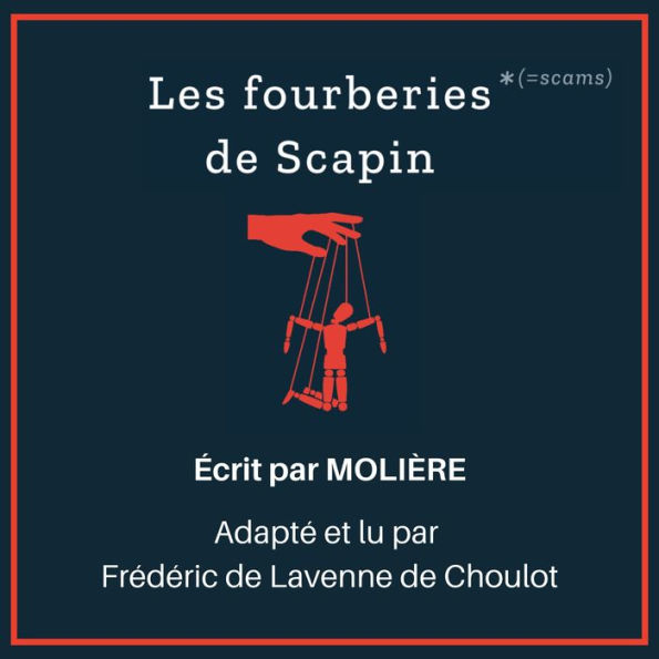 Les Fourberies de Scapin: Complet - Adapted for French learners - In useful French words for conversation - French Intermediate