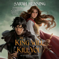 The King Will Kill You (Kingdoms of Sand and Sky #3)