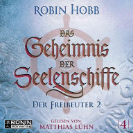 Der Freibeuter, Teil 2 - Das Geheimnis der Seelenschiffe, Band 4 (ungekürzt)