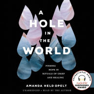 A Hole in the World: Finding Hope in Rituals of Grief and Healing