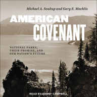 American Covenant: National Parks, Their Promise, and Our Nation's Future