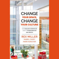 Change Your Space, Change Your Culture: How Engaging Workspaces Lead to Transformation and Growth