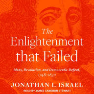 The Enlightenment that Failed: Ideas, Revolution, and Democratic Defeat, 1748-1830