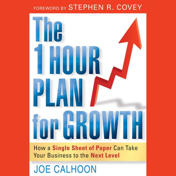 The One Hour Plan For Growth: How a Single Sheet of Paper Can Take Your Business to the Next Level