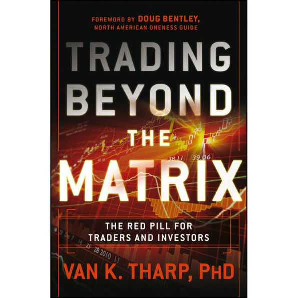 Trading Beyond the Matrix: The Red Pill for Traders and Investors