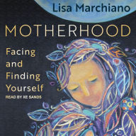 Motherhood: Facing and Finding Yourself