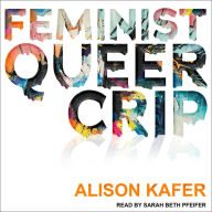 Feminist, Queer, Crip