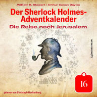 Die Reise nach Jerusalem - Der Sherlock Holmes-Adventkalender, Tag 16 (Ungekürzt)