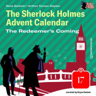 Redeemer's Coming, The - The Sherlock Holmes Advent Calendar, Day 17 (Unabridged)