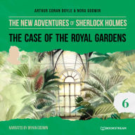 Case of the Royal Gardens, The - The New Adventures of Sherlock Holmes, Episode 6 (Unabridged)