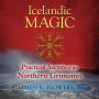 Icelandic Magic: Practical Secrets of the Northern Grimoires