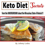 Keto Diet: Secrets from the UNDERGROUND about the Miraculous State of Ketosis!!!!