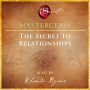 The Secret to Relationships Masterclass