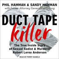 Duct Tape Killer: The True Inside Story of Sexual Sadist & Murderer Robert Leroy Anderson