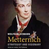 Metternich: Strategist and Visionary