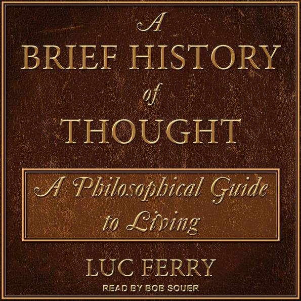 A Brief History of Thought: A Philosophical Guide to Living