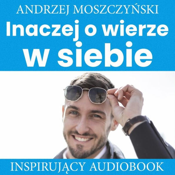 Inaczej o wierze w siebie