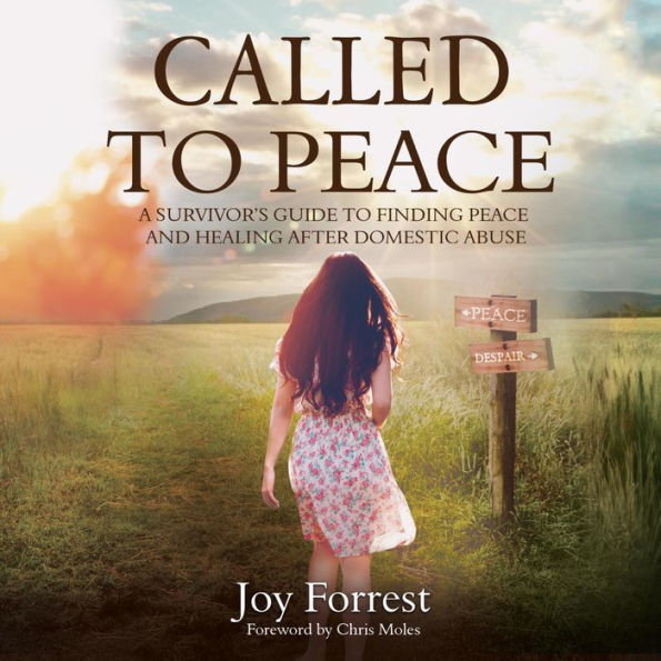 Called to Peace: A Survivor's Guide to Finding Peace and Healing After Domestic Abuse