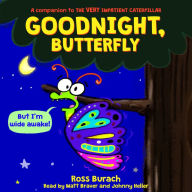 Goodnight, Butterfly (A Very Impatient Caterpillar Book)