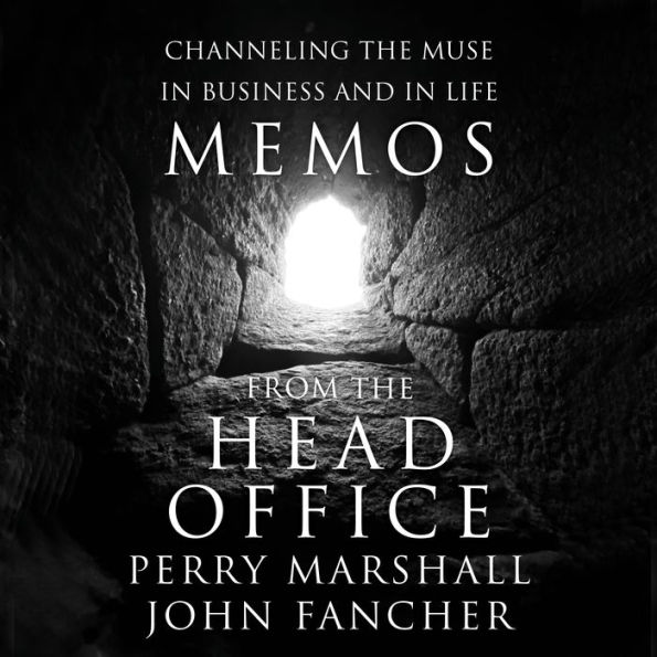 Memos from the Head Office: Channeling the Muse in Business and in Life
