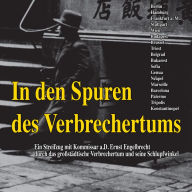 In den Spuren des Verbrechertums: Eine Reise durch das großstädtische Verbrechertum und seine Schlupfwinkel. (Abridged)