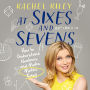 At Sixes and Sevens: How to Understand Numbers and Make Maths Easy