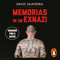 Memorias de un exnazi: Veinte años en la extrema derecha española